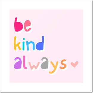 Be Kind Always Posters and Art